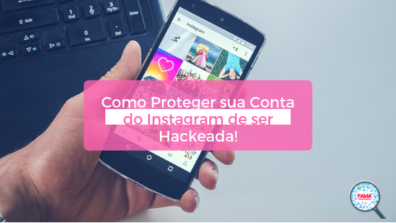 Como Proteger sua Conta do Instagram de ser Hackeada!